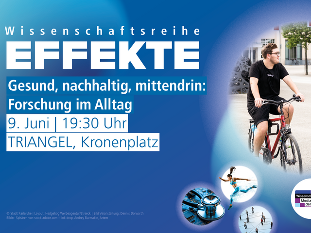 Auf blauem Hintergrund ist der Titel der Wissenschaftsreihe EFFEKTE und die Daten wie Namen der Veranstaltung. Auf dem Bild rechts ein Mann und eine Frau auf dem Fahrrad, weitere kleien runde Bilder zum Thema Bewegung untendrunter.